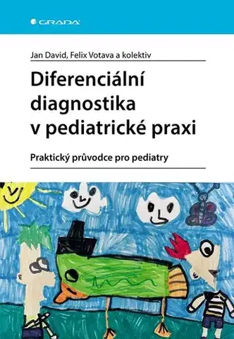 Pediatria Diferenciální diagnostika v pediatrické praxi - Jan David,Felix Votava,Kolektív autorov
