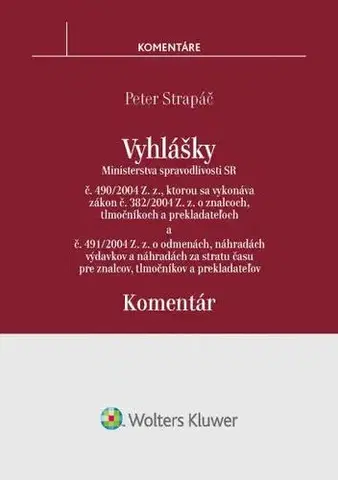 Zákony, zbierky zákonov Vyhlášky č. 490/2004 Z. z. a č. 491/2004 Z. z. - komentár - Peter Strapáč