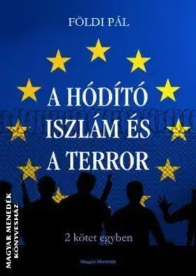 Politológia A Hódító Iszlám és A terror - Pál Földi