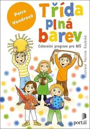 Pedagogika, vzdelávanie, vyučovanie Třída plná barev - Petra Vondrová