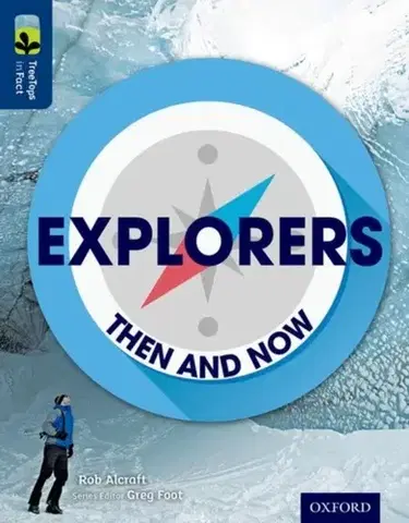 Príprava do školy, pracovné zošity Oxford Reading Tree TreeTops inFact: Level 14: Explorers: Then and Now - Rob Alcraft