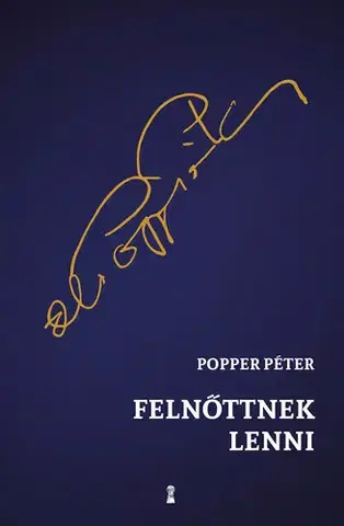 Psychológia, etika Felnőttnek lenni - Péter Popper