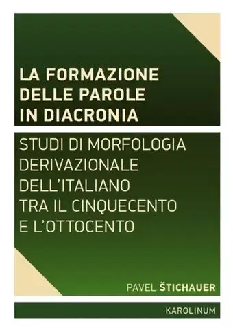 Pre vysoké školy La formazione delle parole in diacronia. - Pavel Štichauer
