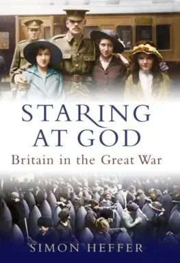 Svetové dejiny, dejiny štátov Staring at God: Britain in the Great War - Simon Heffer