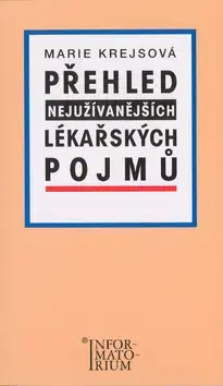 Učebnice pre SŠ - ostatné Přehled nejužívanějších lékařských pojmů - Marie Krejsová