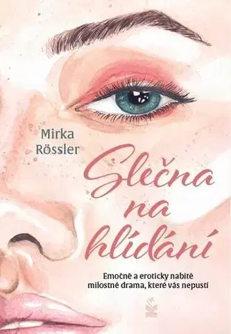 Svetová beletria Slečna na hlídání - Emočně a eroticky nabité milostné drama, které vás nepustí - Mirka Rössler