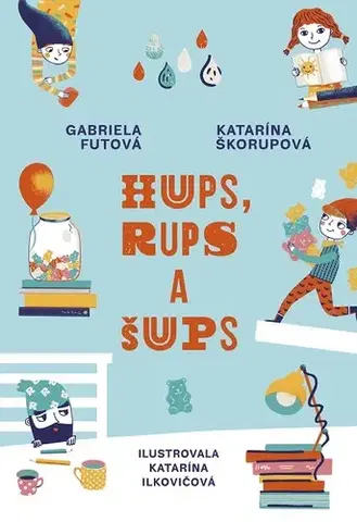Rozprávky Hups, Rups a Šups - Gabriela Futová,Katarína Škorupová