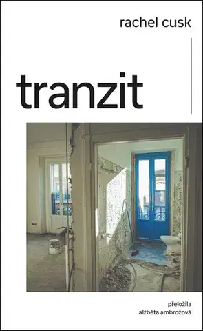 Svetová beletria Tranzit - Rachel Cusk,Alžběta Ambrožová