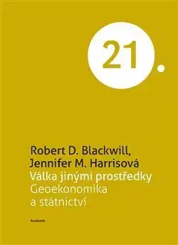 Politológia Válka jinými prostředky - Jennifer M. Harrisová,Robert D. Blackwill