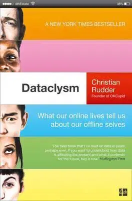 Sociológia, etnológia Dataclysm - What Our Online Selves Tell Us About Our Offline Selves - Christian Rudder