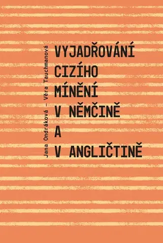 Učebnice a príručky Vyjadřování cizího mínění v němčině a v angličtině - Jana Ondráková,Věra Tauchmanová