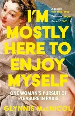 Literatúra I'm Mostly Here to Enjoy Myself - Glynnis Macnicol