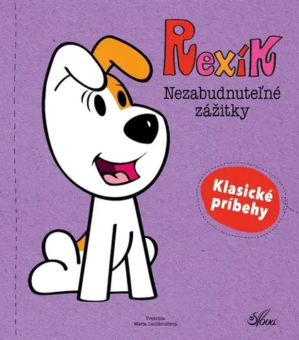 Rozprávky Rexík. Nezabudnuteľné zážitky - Kolektív autorov,Mária Lachkovičová