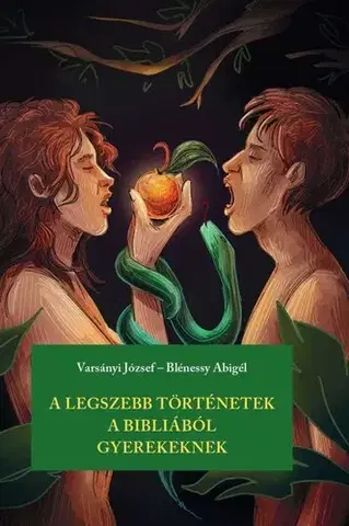 Náboženská literatúra pre deti A legszebb történetek a Bibliából gyerekeknek - József Varsányi