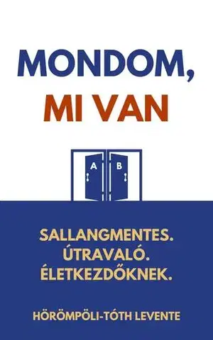 Psychológia, etika Mondom, mi van - Hörömpöli-Tóth Levente