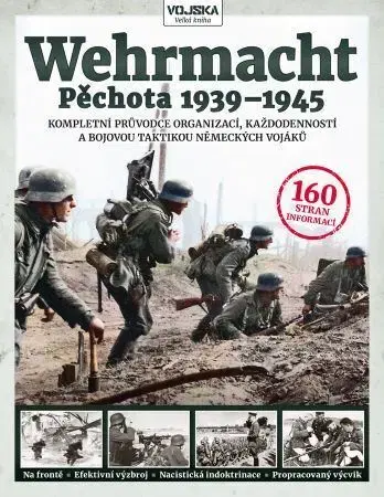Armáda, zbrane a vojenská technika Wehrmacht - Pěchota 1939-1945 - Simon Forty