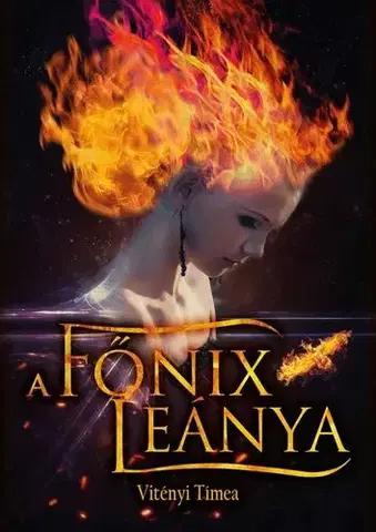 Erotická beletria A Főnix leánya - Tímea Vitényi