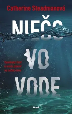 Detektívky, trilery, horory Niečo vo vode - Catherine Steadmanová