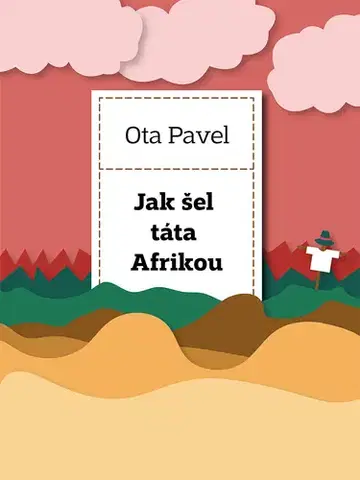 Romantická beletria Jak šel táta Afrikou - Ota Pavel