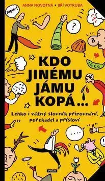 Citáty, výroky, aforizmy, príslovia, porekadlá Kdo jinému jámu kopá - Anna Novotná,Jiří Votruba