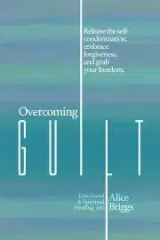 Náboženstvo - ostatné Overcoming Guilt - Briggs Alice