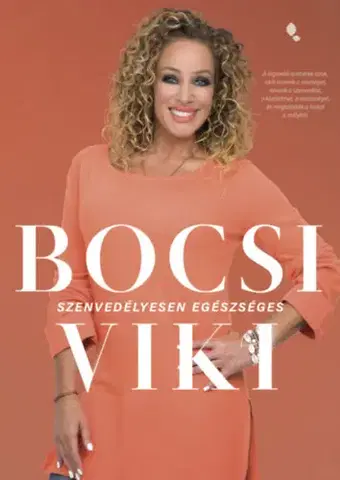 Zdravá výživa, diéty, chudnutie Szenvedélyesen egészséges - Viki Bocsi