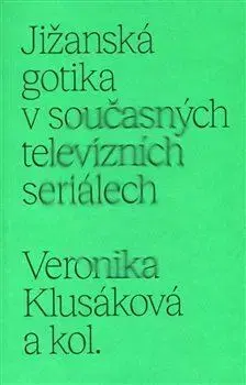 Film - encyklopédie, ročenky Jižanská gotika v současných televizních seriálech - Veronika Klusáková