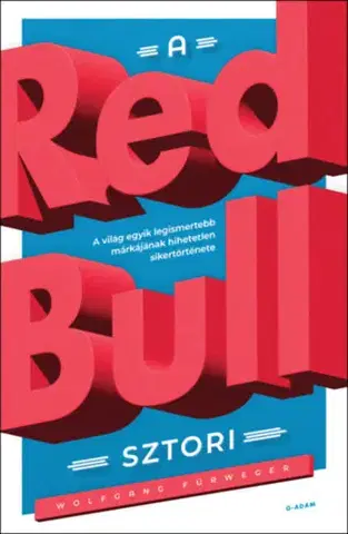 Podnikanie, obchod, predaj A Red Bull-sztori - Wolfgang Fürweger,Zsófia Bartha
