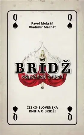 Hobby - ostatné Bridž - převážně vážně - Pavel Mokráň,Vladimír Machát