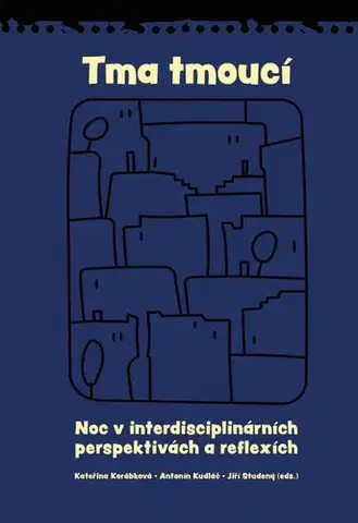 Odborná a náučná literatúra - ostatné Tma tmoucí - Antonín Kudláč,Jiři Studený,Kateřina Korábková