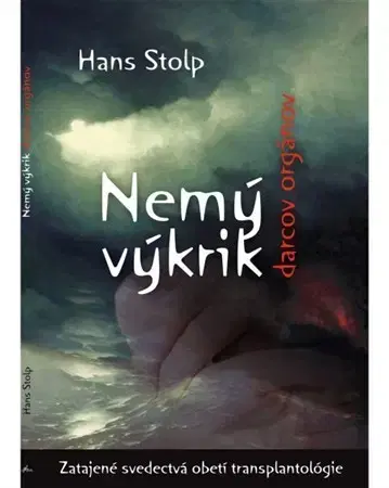 Medicína - ostatné Nemý výkrik darcov orgánov - Hans Stolp