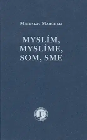 Filozofia Myslím, myslíme, som, sme - Miroslav Marcelli