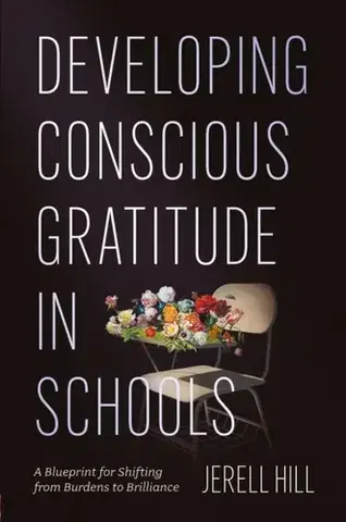 Učebnice, slovníky Developing Conscious Gratitude in Schools - Jerell Hill