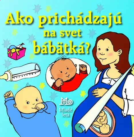 Starostlivosť o dieťa, zdravie dieťaťa Ako prichádzajú na svet bábätká - Alastair Smith