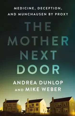 Detektívky, trilery, horory The Mother Next Door - Andrea Dunlop,Mike Weber