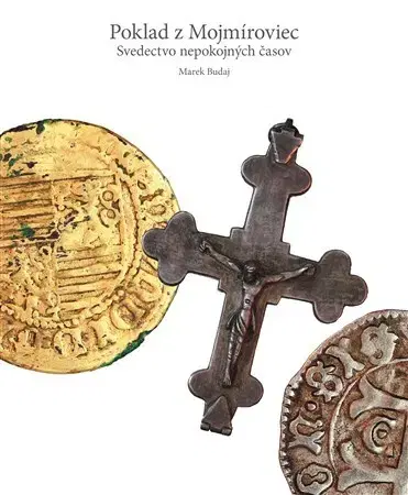 Archeológia, genealógia a heraldika Poklad z Mojmíroviec - Marek Budaj