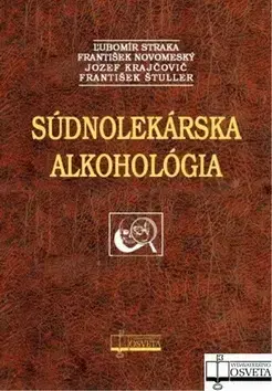Medicína - ostatné Súdnolekárska alkohológia - Kolektív autorov