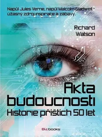 Ekonómia, Ekonomika Akta budoucnosti podtitul: Historie příštích 50 let - Richard Watson