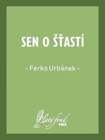 Slovenská beletria Sen o šťastí - Ferko Urbánek