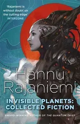 Cudzojazyčná literatúra Invisible Planets - Collected Fiction - Hannu Rajaniemi