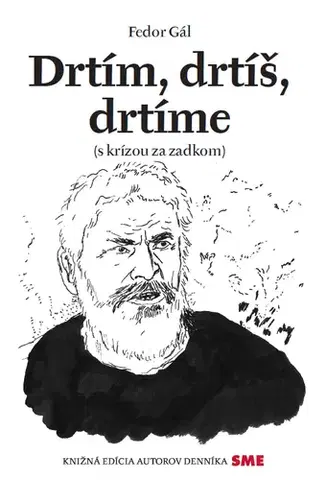 Eseje, úvahy, štúdie Drtím, drtíš, drtíme - Fedor Gál