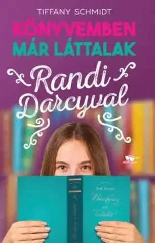 Dobrodružstvo, napätie, western Randi Darcyval - Könyvemben már láttalak 1. - Tiffany Schmidt