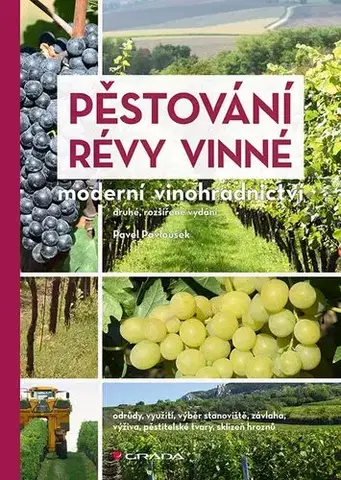 Záhrada - Ostatné Pěstování révy vinné: Moderní vinohradnictví, 2. rozšířené vydání - Pavel Pavloušek