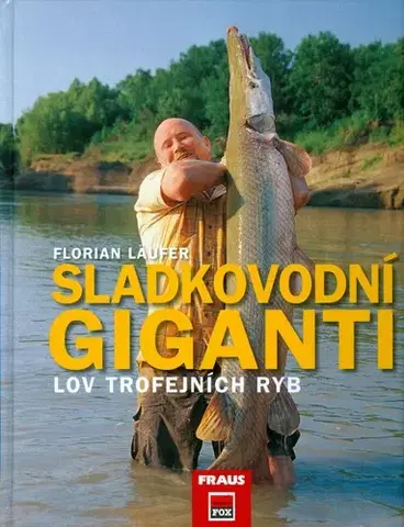 Rybárstvo Sladkovodní giganti - Florian Läufer,neuvedený