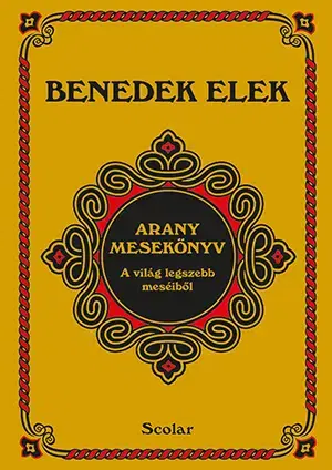 Rozprávky Arany mesekönyv 4. kiadás - Elek Benedek,Györgyi Kapala