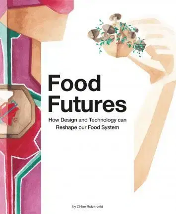 Kuchárky - ostatné Food Futures - Chloe Rutzerveld