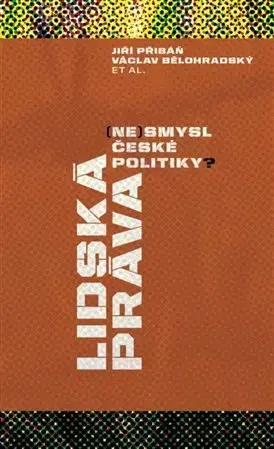 Politológia Lidská práva (ne)smysl české politiky? - Kolektív autorov