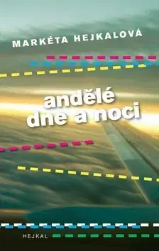 Detektívky, trilery, horory Andělé dne a noci - Markéta Hejkalová