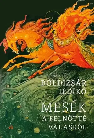 Psychológia, etika Mesék a felnőtté válásról - Ildikó Boldizsár
