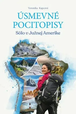 Cestopisy Úsmevné pocitopisy: Sólo v Južnej Amerike - Veronika Kapcová